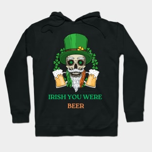 St Patricks Day Funny Irish You Were Beer Hoodie